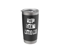They Can't Make Me Stainless Steel Insulated Tumbler
