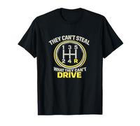 They Can't Steal What They Can't Drive Manual Shift Humor T-Shirt