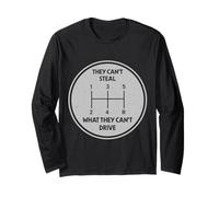 They Can't Steal What They Can't Drive Manual Transmission Long Sleeve T-Shirt