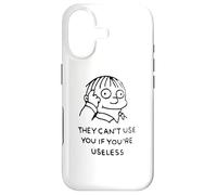 They can't use you if you are useless Case for iPhone 17