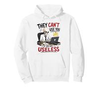 They Can't Use You If You are Useless Funny Skeleton Saying Pullover Hoodie