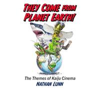 They Come from Planet Earth!: The Themes of Kaiju Cinema