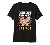 They Couldn't Wash Their Hands Now They're Extinct Hygiene Premium T-Shirt