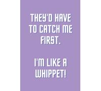 They’d have to catch me first I’m like a whippet: Louie Spence Lined Notebook