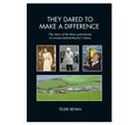 They Dared to Make a Difference: The Story of Three Generations of Women Behind Rachel's Dairy