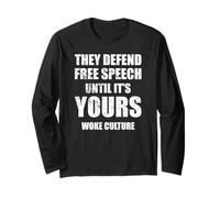 They Defend Free Speech Until It’s Yours Woke Culture Long Sleeve T-Shirt