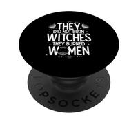 THEY DID NOT BURN WITCHES THEY BURNED WOMEN PopSockets Adhesive PopGrip