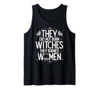 They DID NOT Burn Witches They Burned Women Tank Top
