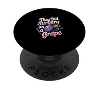 They Did Surgery On A Grape Viral Internet Joke Meme -- PopSockets Adhesive PopGrip