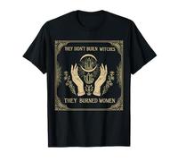 They Didn’t Burn Witches, They Burned Women Witches Apparel T-Shirt