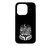 They Didn’t Burn Witches They Burned Women Women's rights Case for iPhone 15 Pro