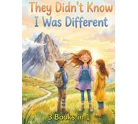 They Didn’t Know I Was Different 3 in 1 Book: Three Empowering Stories About ADHD, Dyslexia, Disability, and Finding Strength in Your Own Way
