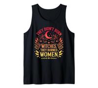 They Didn't Burn Witches They Burned Women Feminism Tank Top