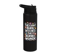 They Didn't Burn Witches They Burned Women Stainless Steel Insulated Water Bottle