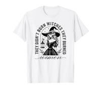 They Didn't Burn Witches They Burned Women T-Shirt