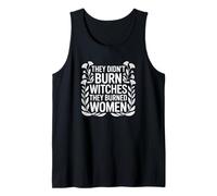 They Didn't Burn Witches They Burned Women Tank Top