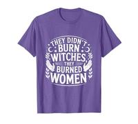 They Didn't Burn Witches They Burned Women Witchy Feminist T-Shirt