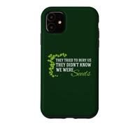 They Didn't Know We Were Seeds Inspirational Quote Case for iPhone 11