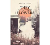 They Didn't See the Flowers