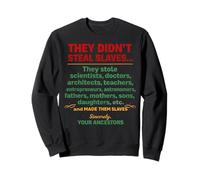 They Didn't Steal Slaves Black History Month Pro Immigration Sweatshirt