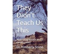 They Didn't Teach Us This: Reclaiming Wealth In Our Communities