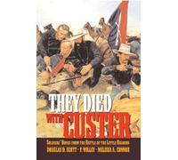 They Died With Custer: Soldiers' Bones from the Battle of the Little Bighorn