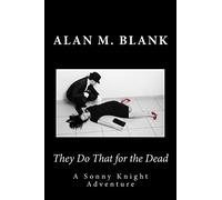 They Do That for the Dead: A Sonny Knight Adventure