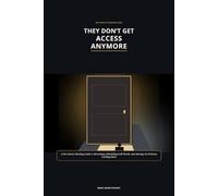 They Don’t Get Access Anymore: A No-Contact Healing Guide to Detaching, Rebuilding Self-Worth, and Moving On Without Looking Back