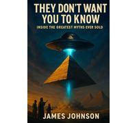They Don’t Want You to Know: Inside the Greatest Myths Ever Sold (The Strange Stuff)