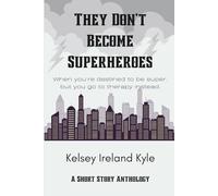 They Don't Become Superheroes: When you’re destined to be super, but you go to therapy instead.
