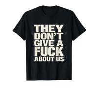 They Don't Give A Fuck About Us Design Value Graphic T-Shirt, Men, Black, S
