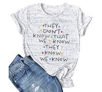 They Don't Know That We Know They Know T Shirt for Women Cute Friends Tee Shirts Funny Short Sleeve Letter Print Tops, Grey, XL