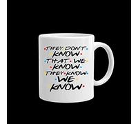 They Don't Know That We Know They Know We Know Ceramic Coffee Mug Cup - Fun Friendship Family Friend Meme Mug 11 oz