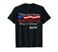 They Don't Know What The Fu.ck They're Doing T-Shirt