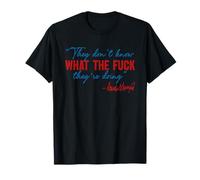 They Don't Know What The Fuck They're Doing Political Trendy T-Shirt