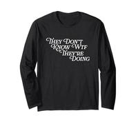 They Don't Know WTF They're Doing Funny Quote Independence Long Sleeve T-Shirt