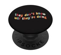 They Don't Know WTF They're Doing Independence Democracy USA PopSockets Adhesive PopGrip