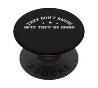 They Don't Know WTF They're Doing Liberty TACO Funny Quote PopSockets Adhesive PopGrip