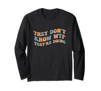 They Don't Know WTF They're Doing Patriot Independence USA Long Sleeve T-Shirt