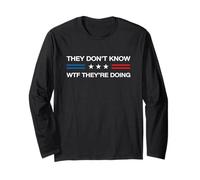 They Don't Know WTF They're Doing TACO Funny Quote America Long Sleeve T-Shirt