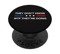 They Don't Know WTF They're Doing TACO Funny Quote America PopSockets Adhesive PopGrip