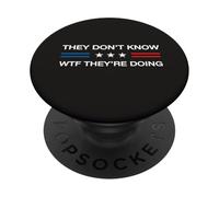They Don't Know WTF They're Doing TACO Funny Quote America PopSockets Adhesive PopGrip