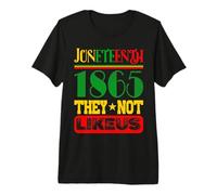 They Don't Like Us Juneteenth 1865 Pride Black History Premium T-Shirt
