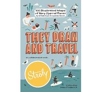 They Draw and Travel: 100 Illustrated Maps of Very Special Places (TDAT Illustrated Maps from Around the World)