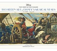 They Drew as They Pleased Vol. 2: The Hidden Art of Disney's Musical Years (The 1940s - Part One) (Disney X Chronicle Books)