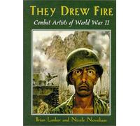 They Drew Fire: Combat Artists of World War II