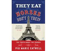 They Eat Horses, Don't They?: The Truth About the French