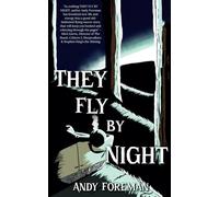 They Fly by Night: A Sci-Fi Horror Novel