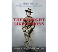They Fought Like Demons: Women Soldiers in the American Civil War (Conflicting Worlds: New Dimensions of the American Civil War)