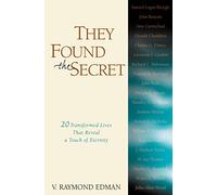 THEY FOUND THE SECRET: Twenty Lives That Reveal a Touch of Eternity (Clarion Classic)